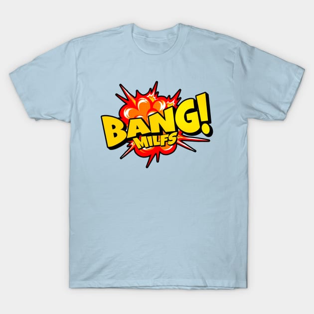 Bang Milfs Retro Comic Book Action T-Shirt by RuthlessMasculinity